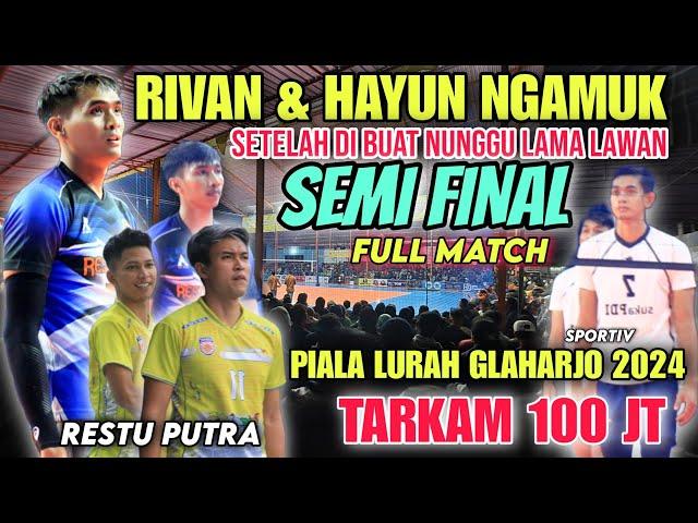 RIVAN & HAYUN NGAMUK️BEGINI AKIBATNYA KALO DI BUAT NUNGGU LAMA | SEMI FINAL PIALA GLAGAHARJO 2024