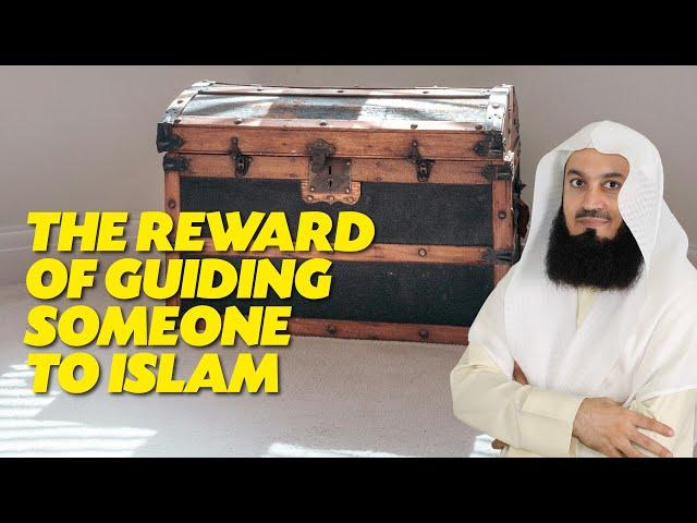 The Reward of Guiding Someone to Islam | Mufti Menk