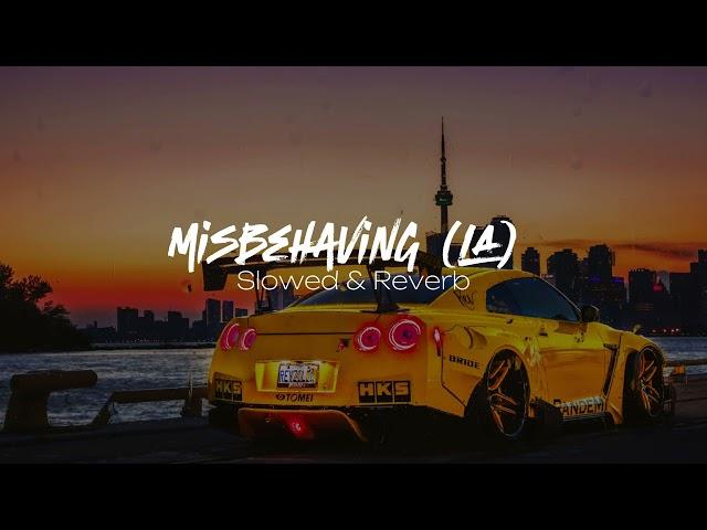 Misbehaving -LA (Slowed & Reverb) ||Sbm.beats