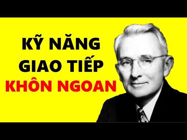 15 Kỹ Năng Giao Tiếp Khôn Ngoan Để Ai Cũng Yêu Quý Bạn - Dale Carnegie