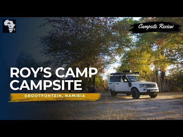 Roy’s Camp, Grootfontein, Namibia  | Campsite Review