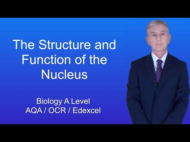 A Level Biology Revision "The Structure and Function of the Nucleus"