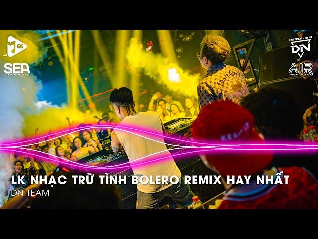 Bolero Remix 2025 - LK Nhạc Trữ Tình Bolero Remix TikTok Hay Nhất 2025 - Nhạc Bolero Trữ Tình Remix