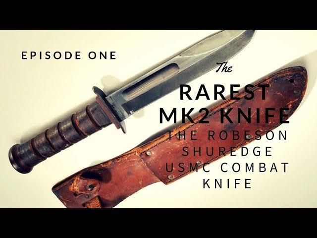 The Rarest USMC MK2, the Robeson USMC Combat Knife