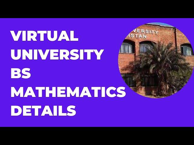 VIRTUAL UNIVERSITY BS MATHEMATICS DETAILS