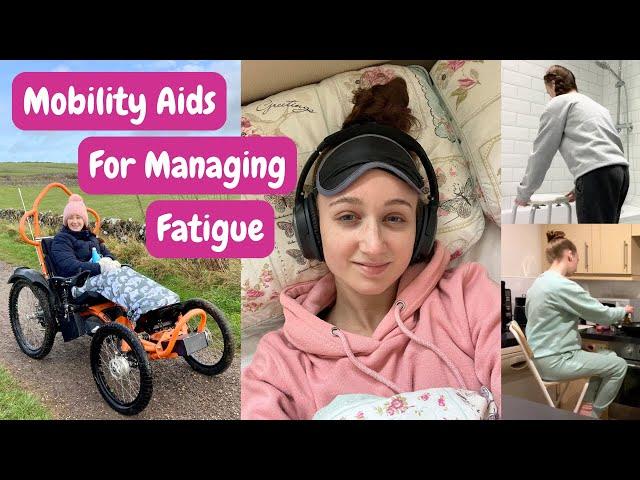 MOBILITY AIDS FOR MANAGING FATIGUE - 30 Suggestions For Personal Care, Out And About And More!