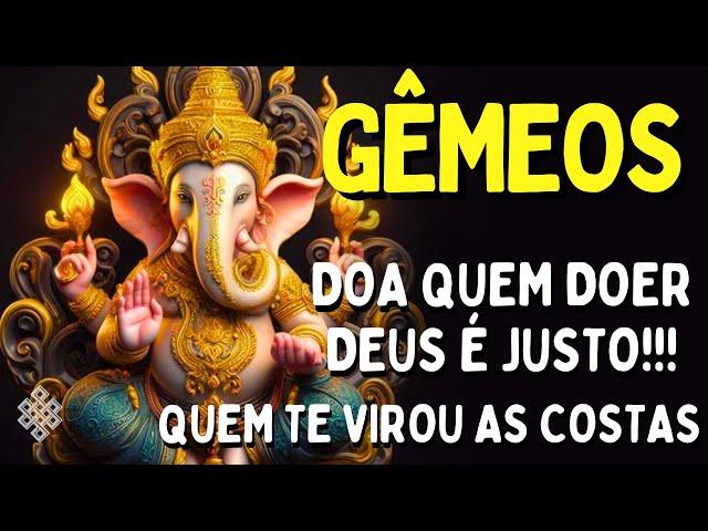 GÊMEOS  DOA QUEM DOERDEUS É JUSTO! QUEM TE VIROU AS COSTAS VAI APLAUDIRVITÓRIA ÉPICALUGAR T0XIC