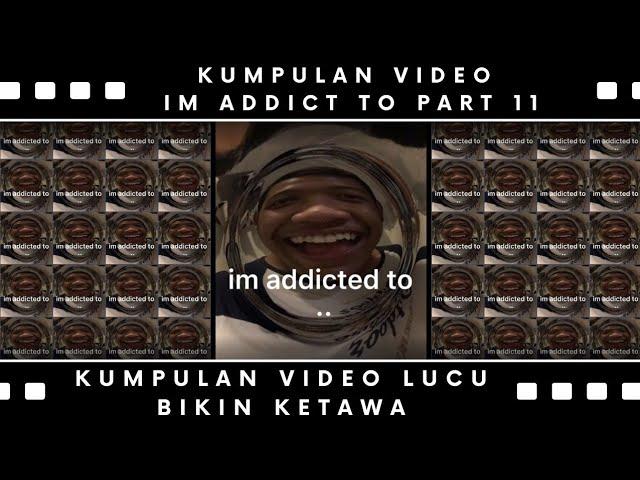 KUMPULAN VIDEO LUCU IM ADDICT TO|| kumpulan video lucu terbaru || BIKIN KETAWA 