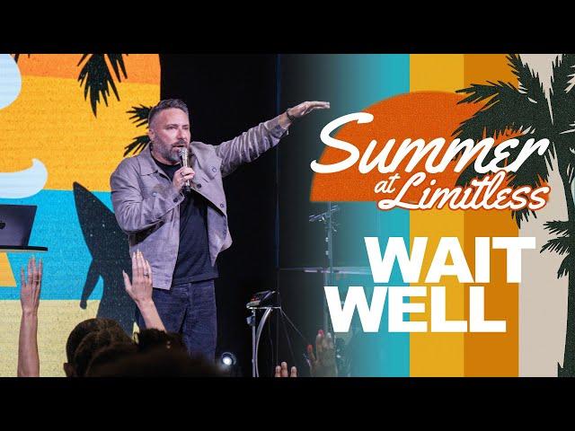 Summer at Limitless // Wait Well (feat. Apostle Ryan Lestrange)