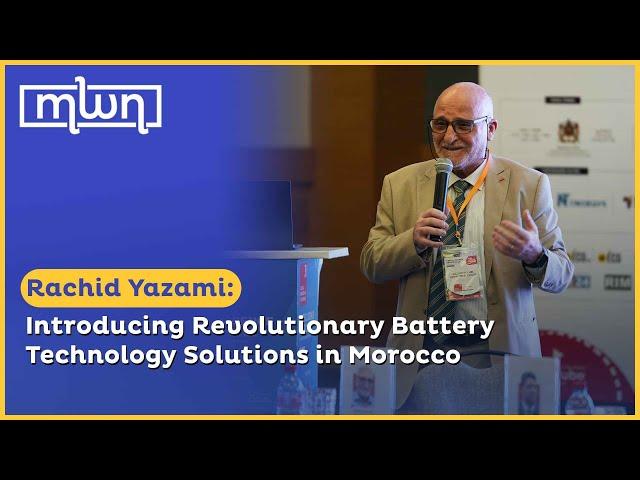 Rachid Yazami: Introducing Revolutionary Battery Technology Solutions in Morocco