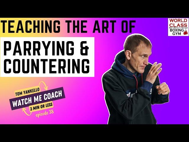 Teaching the Art of Parrying and Countering - Watch Me Coach Boxing