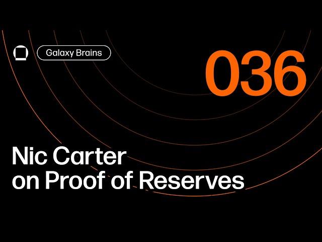 Nic Carter on Proof of Reserves | Galaxy Brains Podcast 036