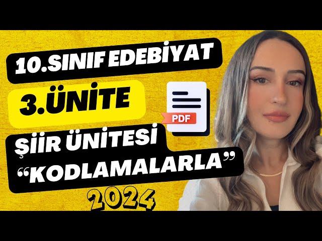 10.SINIF EDEBİYAT 3.ÜNİTE ŞİİR ÜNİTESİ / KODLAMALARLA / 2024