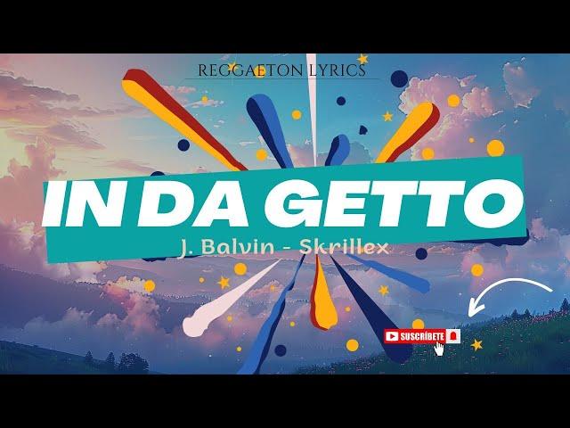 J. Balvin, Skrillex - In Da Getto (Letra/Lyrics)