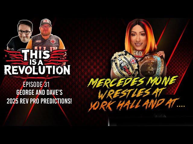 THIS IS A REVOLUTION - EPISODE 31 - 2025 PREDICTIONS - MERCEDES MONE WILL WRESTLE YORK HALL AND.....