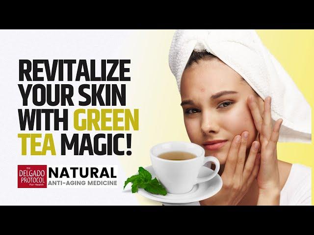 Revitalize Your Skin With Green Tea Magic ǀ Dr. Nick Delgado PhD