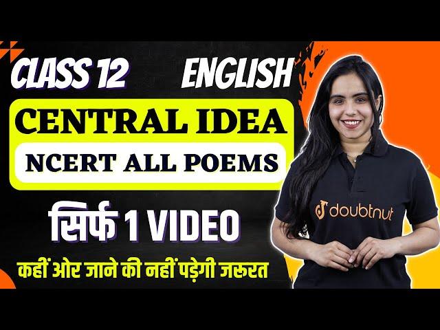 Class 12 English | Central Idea For All Poems |One Shot | Common Central Idea in poems NCERT English