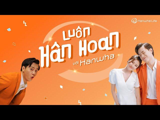 Hanwha Life Việt Nam - Luôn Hân Hoan với Hanwha (Official Video)