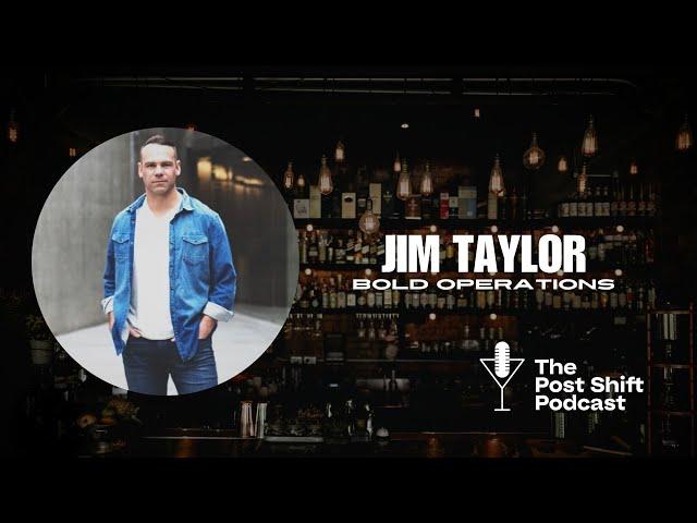 Post Shift Podcast #163  - Jim Taylor, Bold Operations