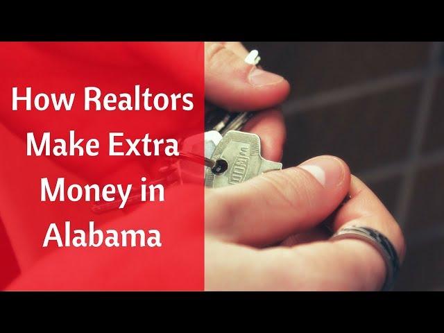 How Realtors Make Extra Money in Alabama – Real Estate Sales Tips