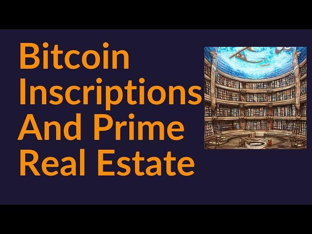 Bitcoin Ordinals, Inscriptions, and Prime Real Estate