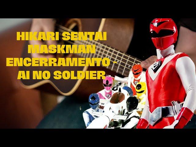 Hikari Sentai Maskman Encerramento - Ai no Soldier no Violão com Cifras