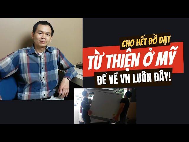 Hôm Nay Đem Cho Hết Đồ Đạt Từ Thiện ở Mỹ để về VN cho KHỎE THÂN đây ạ!