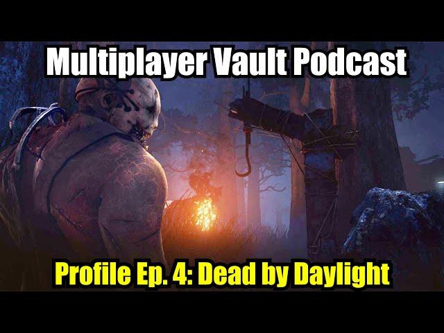 Profile Ep. 4: Dead by Daylight - Multiplayer Vault Podcast (3/1/23)