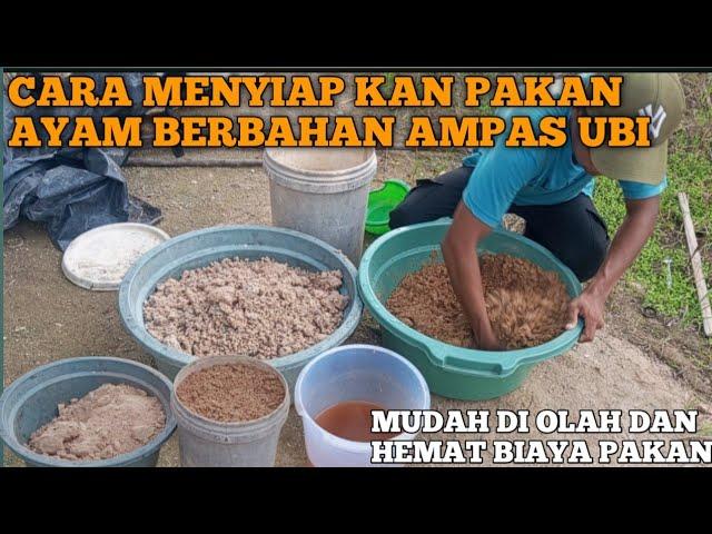 LANGKAH DEMI LANGKAH DALAM MENYIAPKAN PAKAN AYAM BERBAHAN AMPAS UBI (ONGGOK SINGKONG)