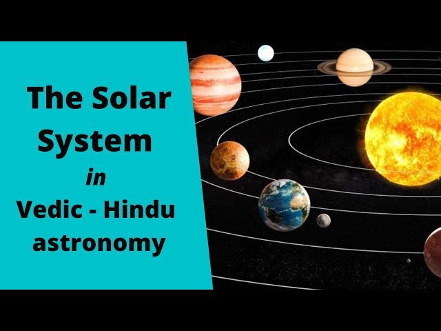 The Solar System in Vedic / Hindu Astronomy  (cosmology)