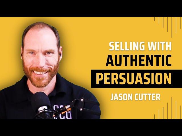 Jason Cutter on Selling with Authentic Persuasion | SalesPOP