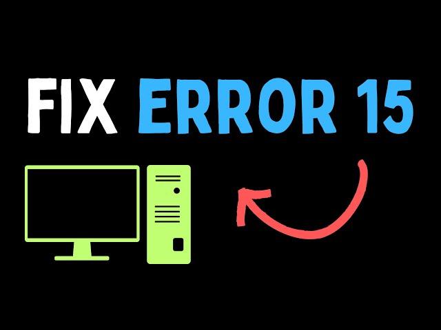 How to Fix Error 15 on WIndows 11