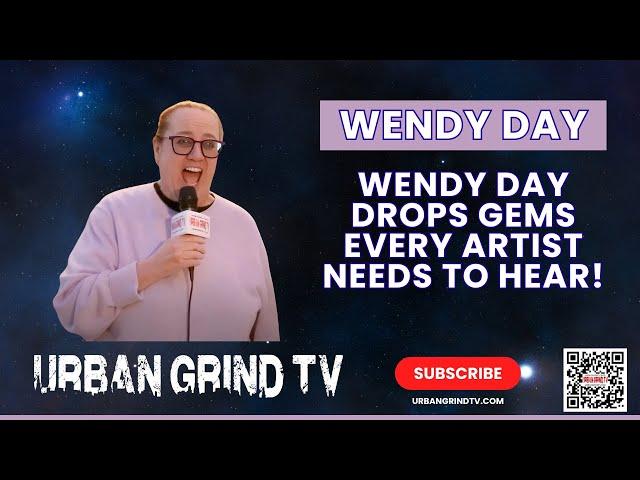 Wendy Day DROPS GEMS Every Artist NEEDS to Hear! on Urban Grind TV