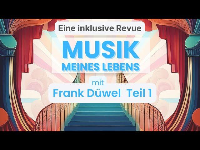 MUSIK MEINES LEBENS - eine inklusive Revue Teil 1