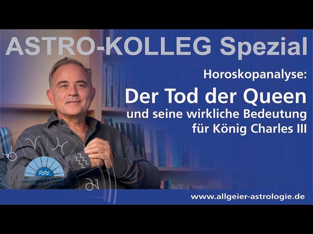 Horoskopanalyse von Michael Allgeier: Der Tod der Queen | ASTRO-KOLLEG Spezial