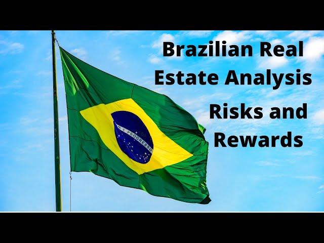 Brazil Real Estate/Property Investment. Risks and Rewards