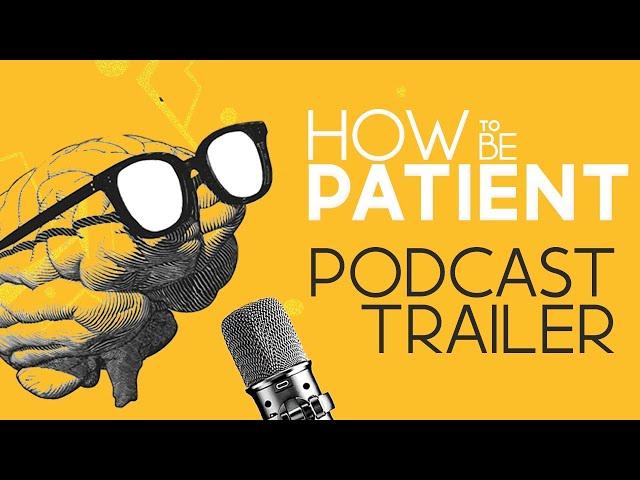 How To Be Patient Trailer