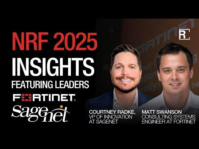 A Closer Look: Fortinet & SageNet at NRF 2025