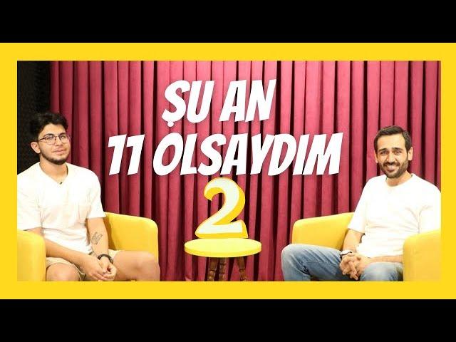 Şu An 11 Olsaydım-2 |EA 393| #YKS #2022tayfa