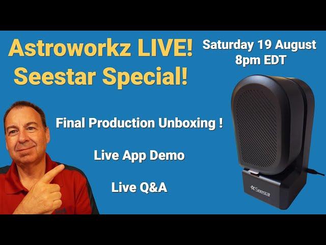 Astroworkz LIVE! Seestar Special! | Final Production Unboxing | Live App Demo | Live Q&A Session