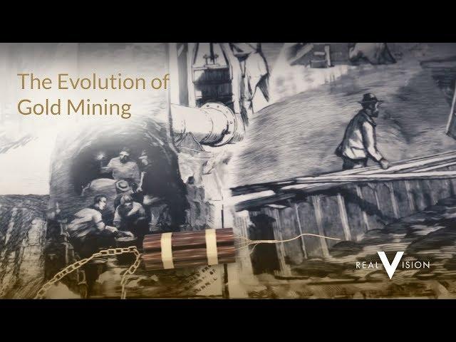 The Evolution Of Gold Mining | Gold | Real Vision™