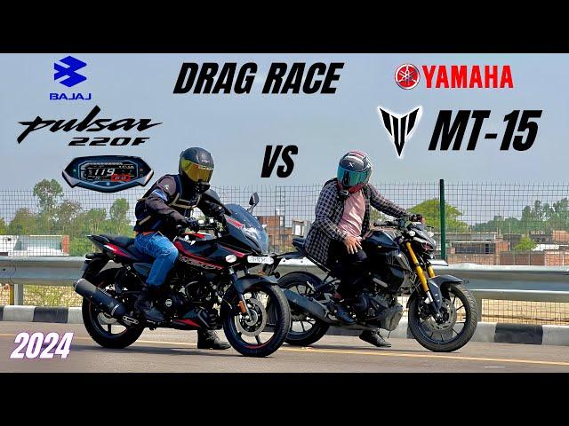 bajaj pulsar 220F 2024 vs Yamaha mt-15 | DRAG RACE | the legend is back 