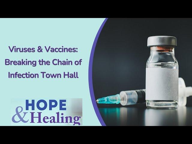 Viruses & Vaccines: Breaking the Chain of Infection Town Hall