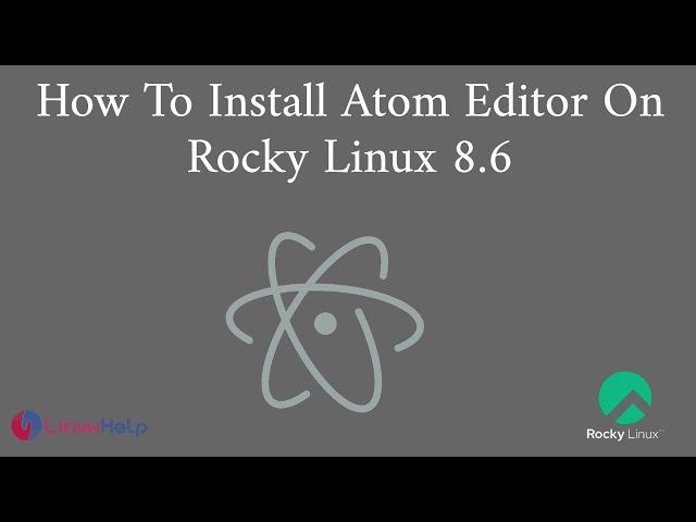 How to install Atom editor on Rocky Linux 8.6