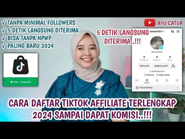 TUTORIAL DAFTAR TIKTOK AFFILIATE PROGRAM TERLENGKAP 2024..!! 0 FOLLOWERS  5 DETIK LANGSUNG DITERIMA