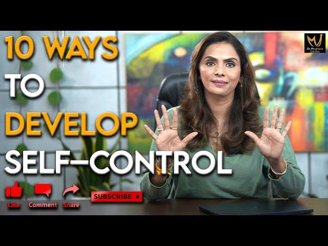 10 Simple Ways To Develop Self Control - Dr. Meghana Dikshit