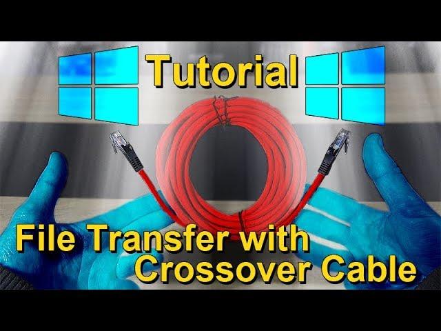 Transfer Files between 2 PCs with Crossover LAN Cable -- Tutorial