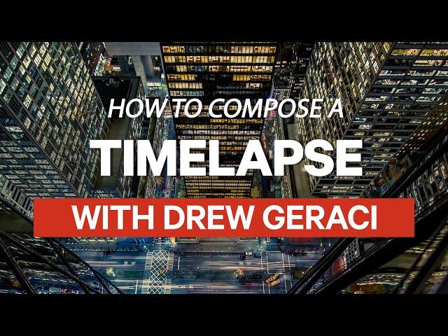 Timelapse 101 - How to Compose your Shot with Drew Geraci