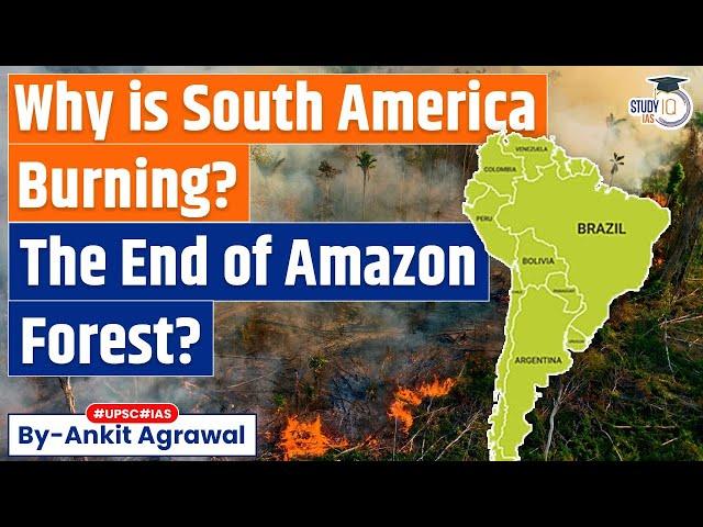 Drought, Deforestation, Climate change: Why South America is burning? | UPSC | StudyIQ