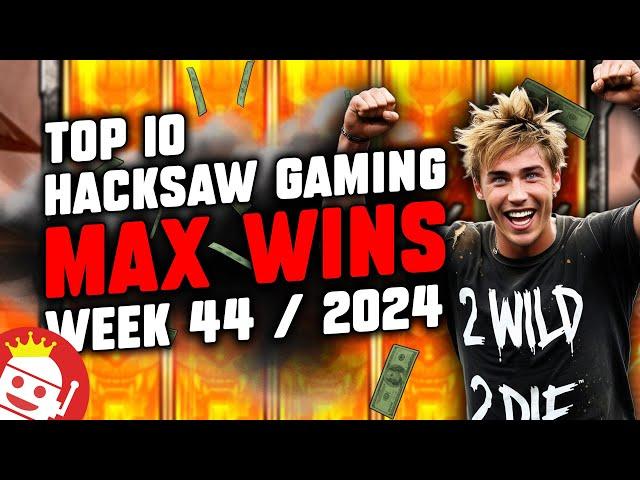  TOP 10 HACKSAW GAMING MAX WINS OF WEEK #44 - 2024